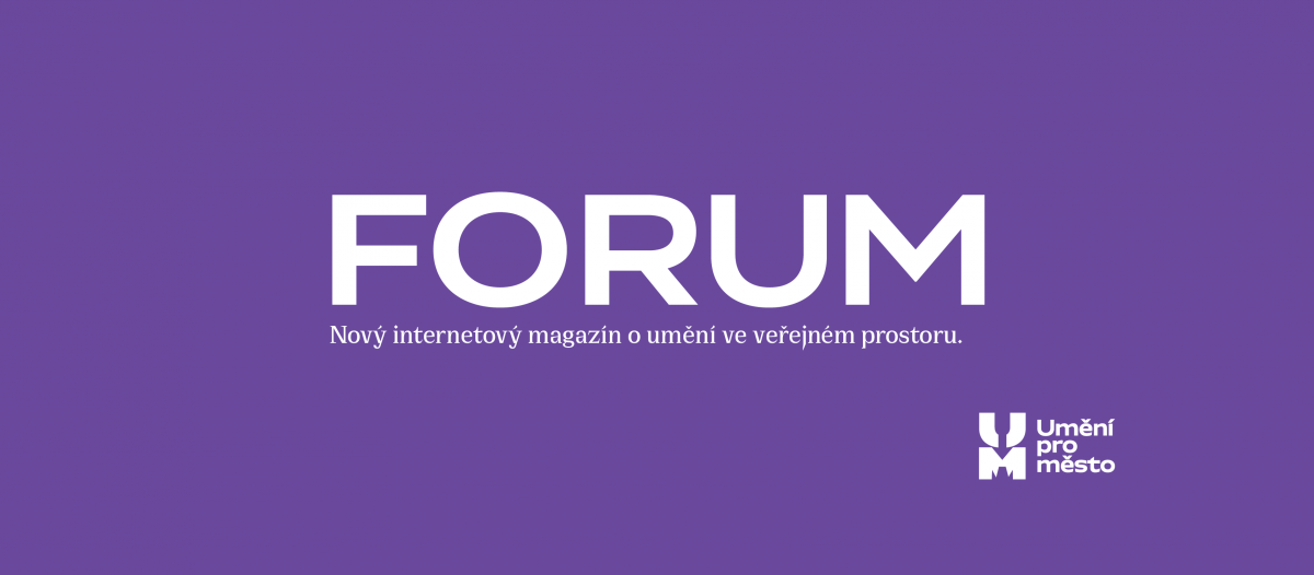 FORUM - Nový internetový magazín o umění ve veřejném prostoru